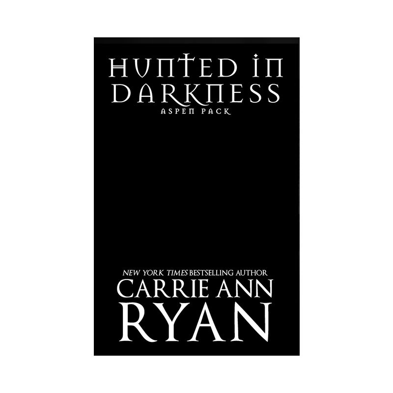 Hunted in Darkness - (Aspen Pack) by  Carrie Ann Ryan (Paperback), 1 of 2