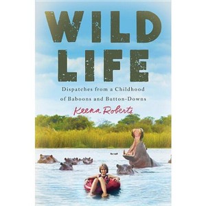 Wild Life - by  Keena Roberts (Hardcover) - 1 of 1