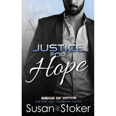 Justice for Hope - (Badge of Honor: Texas Heroes) by  Susan Stoker (Paperback)