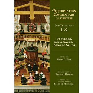 Proverbs, Ecclesiastes, Song of Songs - (Reformation Commentary on Scripture) by  David Fink (Hardcover) - 1 of 1