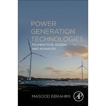 Power Generation Technologies - by  Masood Ebrahimi (Paperback)