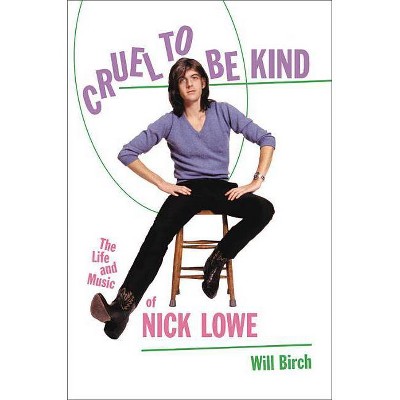 Cruel to Be Kind - by  Will Birch (Hardcover)