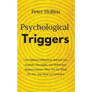 Psychological Triggers - by  Peter Hollins (Paperback) - 1 of 1