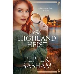 The Highland Heist - (A Freddie and Grace Mystery) by  Pepper Basham (Paperback) - 1 of 1