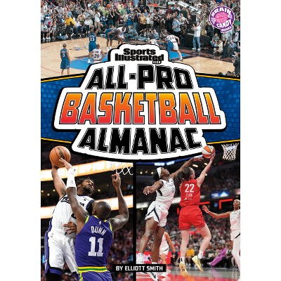 Sports Illustrated Kids All-Pro Basketball Almanac - (Sports Illustrated Kids: Everything Sports Almanacs) by  Elliott Smith (Paperback)