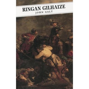 Ringan Gilhaize - (Canongate Classics S) by  John Galt (Paperback) - 1 of 1