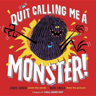 Quit Calling Me a Monster! - by  Jory John (Hardcover)