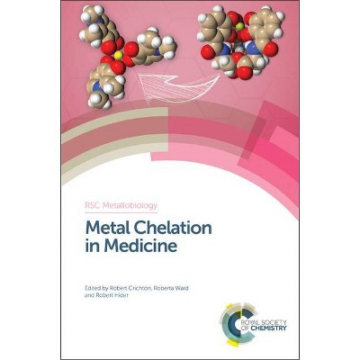 Metal Chelation in Medicine - (Metallobiology) by  Robert R Crichton & Roberta J Ward & Robert C Hider (Hardcover)