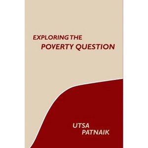 Exploring the Poverty Question - by  Utsa Patnaik (Hardcover) - 1 of 1