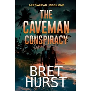 The Caveman Conspiracy - (Arrowhead) by  Bret Hurst (Paperback) - 1 of 1