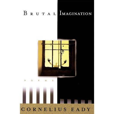 Brutal Imagination - by  Cornelius Eady (Paperback)