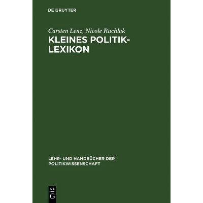 Kleines Politik-Lexikon - (Lehr- Und Handbücher Der Politikwissenschaft) by  Carsten Lenz & Nicole Ruchlak (Hardcover)