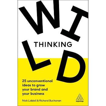 Wild Thinking - by  Nick Liddell & Richard Buchanan (Paperback)