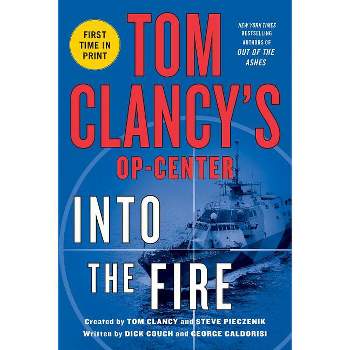 Tom Clancy's Op-Center: Into the Fire - by  Dick Couch & George Galdorisi (Paperback)