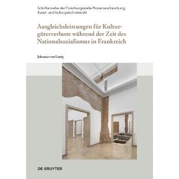 Ausgleichsleistungen Für Kulturgüterverluste Während Der Zeit Des Nationalsozialismus in Frankreich - by  Johannes Von Lintig (Paperback)