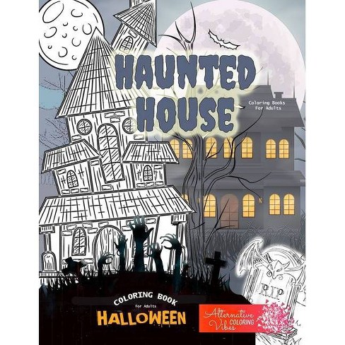 Download Haunted House Coloring Books For Adults Halloween Coloring Book For Adults By Alternative Coloring Vibea Paperback Target