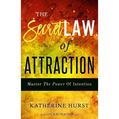 The Secret Law of Attraction - by  Katherine Hurst (Paperback)