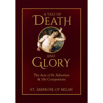 A Tale of Death and Glory - by  St Ambrose of Milan (Hardcover)