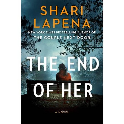 The End of Her - by Shari Lapena (Hardcover)