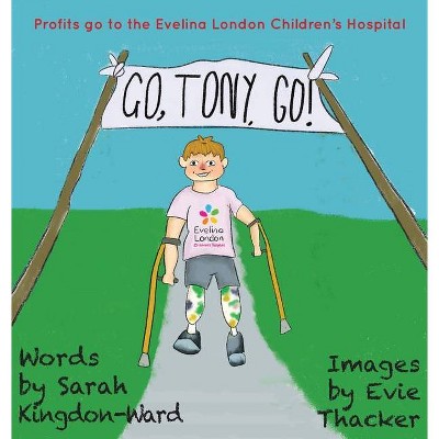 Go, Tony, Go! - by  Sarah Kingdon-Ward (Hardcover)