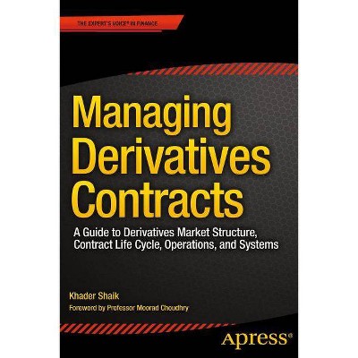 Managing Derivatives Contracts - by  Khader Shaik (Paperback)