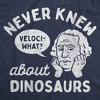 Mens Funny T Shirts Never Knew About Dinosaurs Sarcastic George Washington Graphic Novelty Tee for Men - Crazy Dog Men's T Shirt With Dinosaur Sayings - 2 of 4