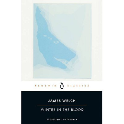 Winter in the Blood - (Penguin Classics) by  James Welch (Paperback)