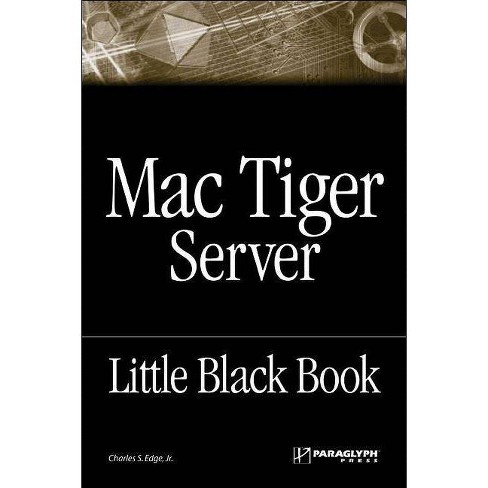 The Mac Tiger Server Black Book Little Black Books Paraglyph Press By Charles S Edge Paperback - 