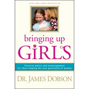 Bringing Up Girls - by James C Dobson - 1 of 1