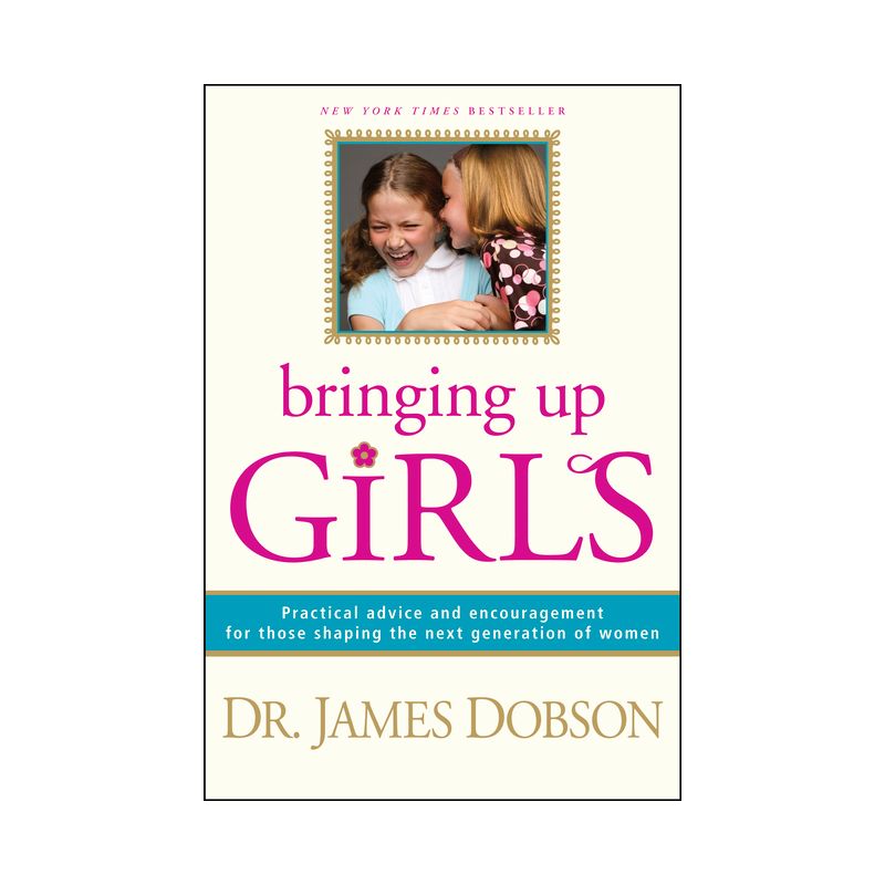 Bringing Up Girls - by James C Dobson, 1 of 2