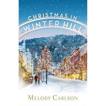 Christmas in Winter Hill - by  Melody Carlson (Paperback)