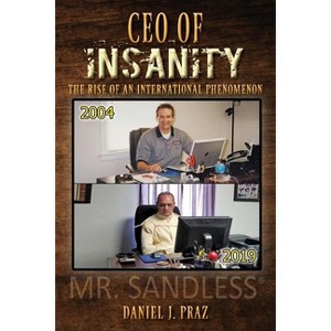CEO of Insanity - by  Daniel J Praz (Paperback) - 1 of 1