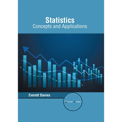 Statistics: Concepts and Applications - by  Everett Davies (Hardcover)