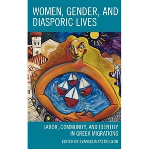 Women, Gender, and Diasporic Lives - by  Evangelia Tastsoglou (Hardcover) - 1 of 1