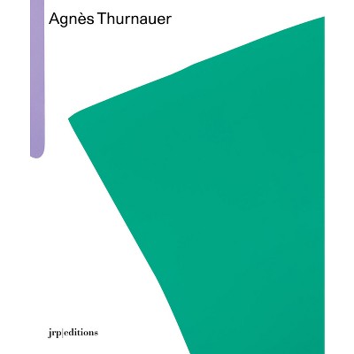 Agnès Thurnauer - by  Clément Dirié (Paperback)