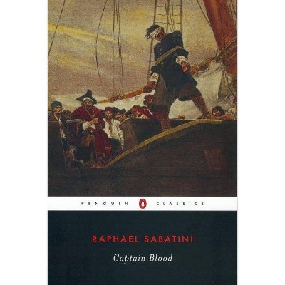 Captain Blood - (Penguin Classics) by  Rafael Sabatini (Paperback)