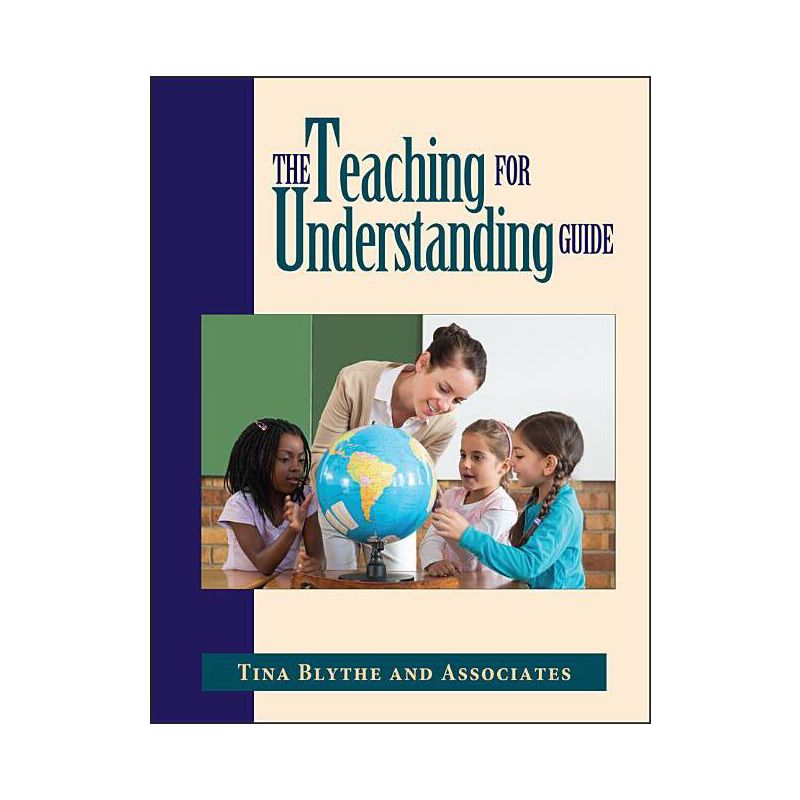 The Teaching for Understanding Guide - by  Tina Blythe (Paperback), 1 of 2