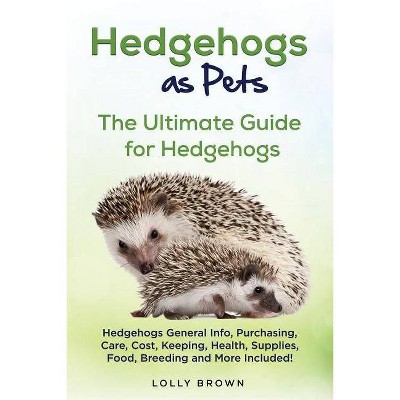 Hedgehogs as Pets - by  Lolly Brown (Paperback)