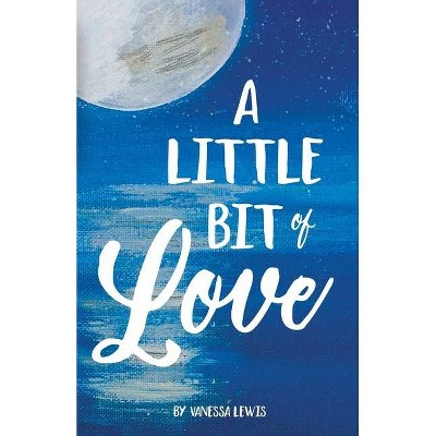 A Little Bit of Love - by  Vanessa Lewis (Paperback)