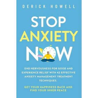 Stop Anxiety Now - by  Derick Howell (Paperback)
