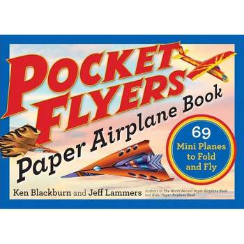 Pocket Flyers Paper Airplane Book - (Paper Airplanes) by  Ken Blackburn & Jeff Lammers (Paperback)