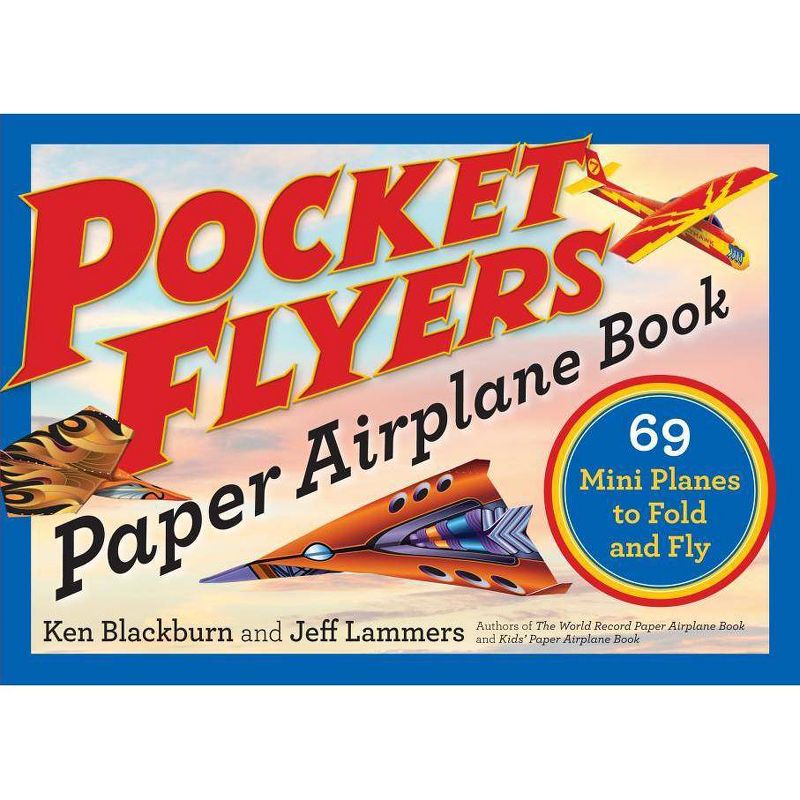 Pocket Flyers Paper Airplane Book - (Paper Airplanes) by  Ken Blackburn & Jeff Lammers (Paperback), 1 of 2