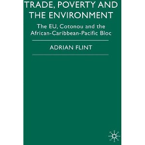 Trade, Poverty and the Environment - by  Adrian Flint (Hardcover) - 1 of 1