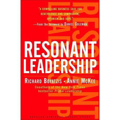 Resonant Leadership - by  Richard Boyatzis & Annie McKee (Hardcover)