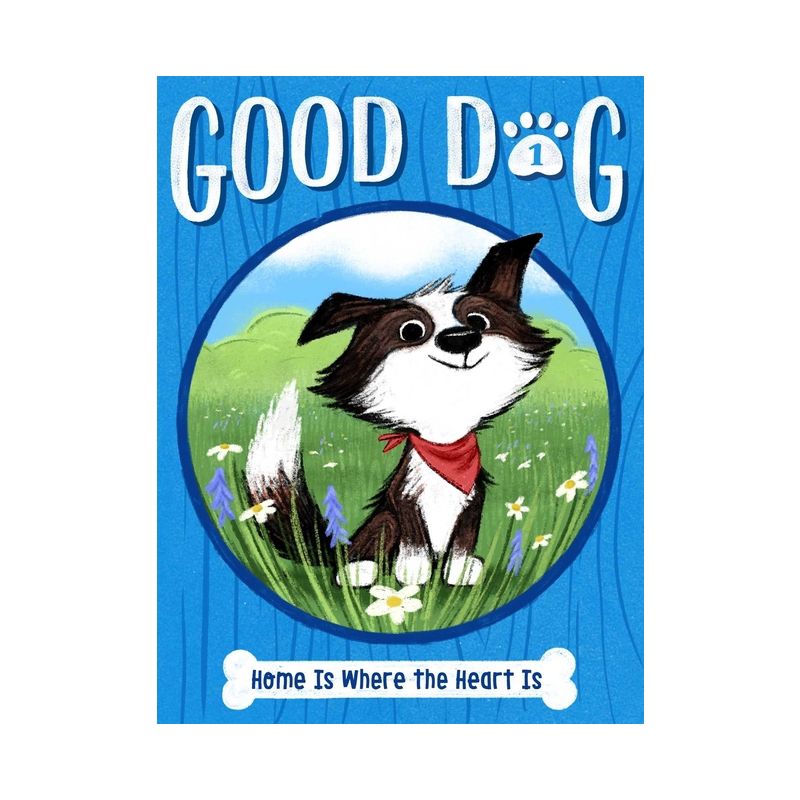 Home Is Where the Heart Is - (Good Dog) by  Cam Higgins (Paperback), 1 of 2