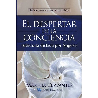 El despertar de la conciencia - by  Martha Cervantes Villa Mrs (Paperback)