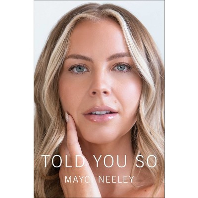 Told You So - by  Mayci Neeley (Hardcover)