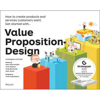 Value Proposition Design - (Strategyzer) by  Alexander Osterwalder & Yves Pigneur & Gregory Bernarda & Alan Smith (Paperback)