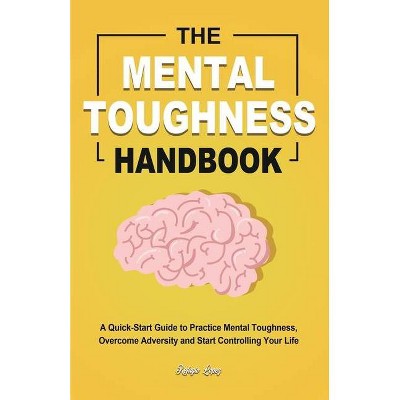 The Mental Toughness Handbook - by  Refugio Lopez (Paperback)