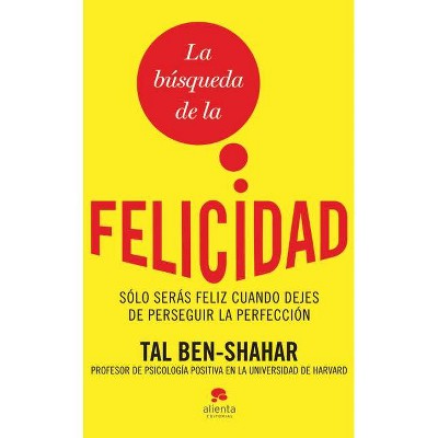 La Búsqueda de la Felicidad - by  Tal Ben-Shahar (Paperback)
